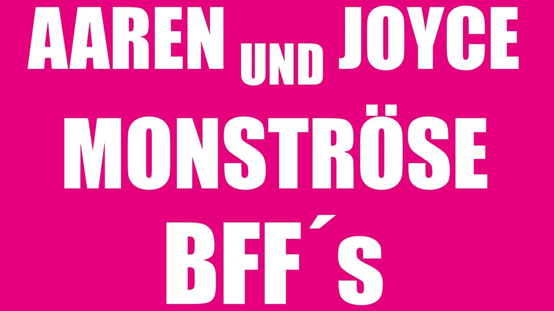 Aaren und Joyce - monströse BFF's